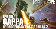 TOKU SCOPE # 41 : GAPPA, LE DESCENDANT DE GODZILLA ? TOKU SCOPE # 41 : GAPPA, LE DESCENDANT DE GODZILLA ?