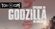 TOKU SCOPE # 10 : GODZILLA™ IN AMERICA TOKU SCOPE # 10 : GODZILLA™ IN AMERICA