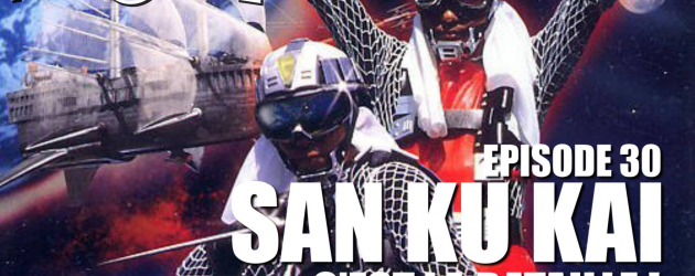 TOKU SCOPE # 30 : SAN KU KAI : C’EST LA BATAILLE ! TOKU SCOPE # 30 : SAN KU KAI : C’EST LA BATAILLE !