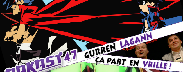 Bakast #47 Gurren Lagann – Ça part en vrille ! Bakast #47 Gurren Lagann – Ça part en vrille !