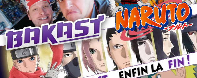 BAKAST #49 NARUTO – Enfin la fin ! BAKAST #49 NARUTO – Enfin la fin !
